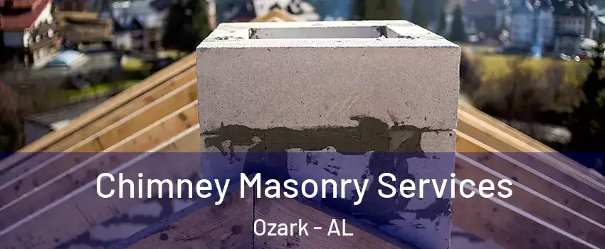  Chimney Masonry Services Ozark - AL