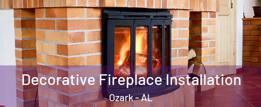  Decorative Fireplace Installation Ozark - AL