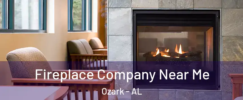 Fireplace Company Near Me Ozark - AL