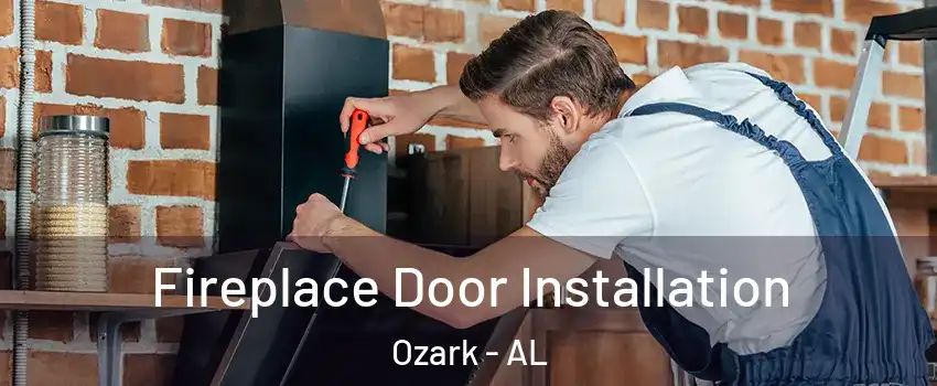  Fireplace Door Installation Ozark - AL