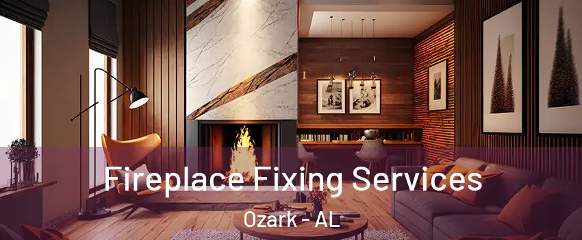  Fireplace Fixing Services Ozark - AL