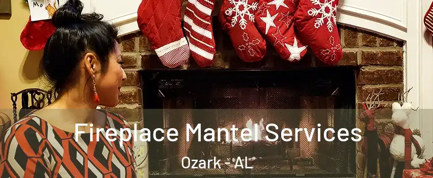  Fireplace Mantel Services Ozark - AL