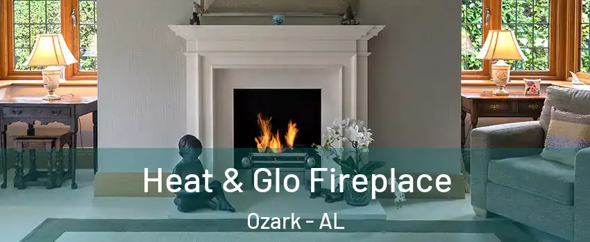  Heat & Glo Fireplace Ozark - AL