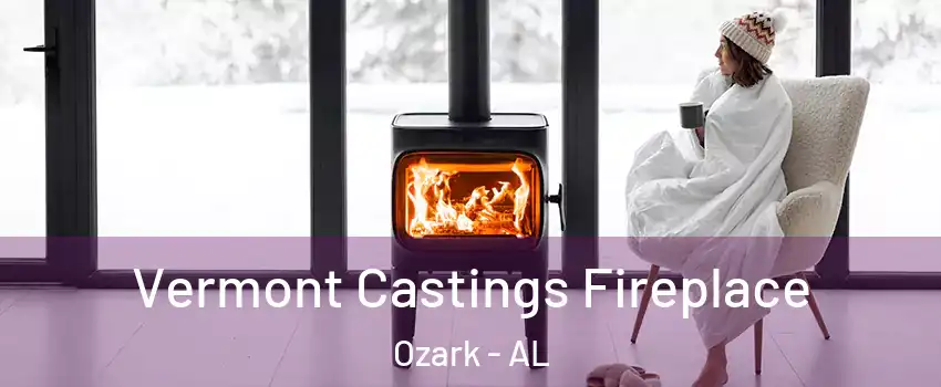  Vermont Castings Fireplace Ozark - AL
